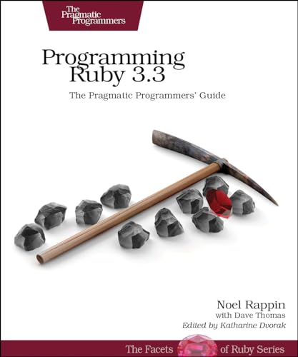 Programming Ruby 3.3: The Pragmatic Programmers Guide (Pragmatic Programmers; Facets of Ruby) von Pragmatic Bookshelf