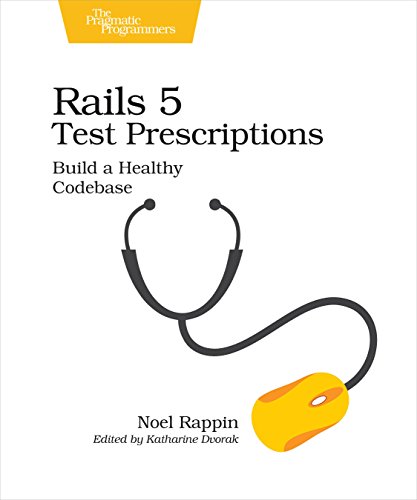 Rails 5 Test Prescriptions: Build a Healthy Codebase von Pragmatic Bookshelf
