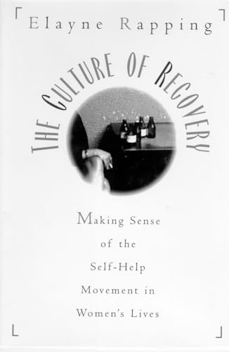 The Culture of Recovery: Making Sense of the Self-help Movement in Women's Lives The Culture of Recovery: Making Sense of the Self-help Movement in Women's Lives