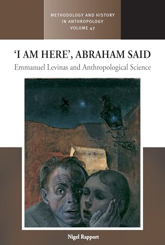 'I am Here', Abraham Said: Emmanuel Levinas and Anthropological Science (Methodology & History in Anthropology, 47) von Berghahn Books