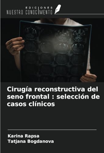 Cirugía reconstructiva del seno frontal : selección de casos clínicos von Ediciones Nuestro Conocimiento