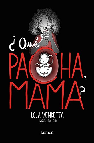 ¿Qué Pacha, mama? / What's Wrong Mom: ¿qué pacha, Mama? / What's Happening, Mom? (Lumen Gráfica)