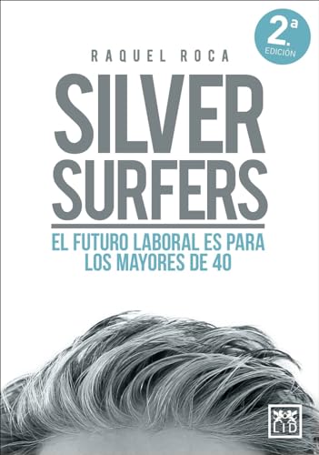 Silver surfers: El futuro laboral es para los mayores de 40 (Acción Empresarial) von LID Editorial Empresarial, S.L.