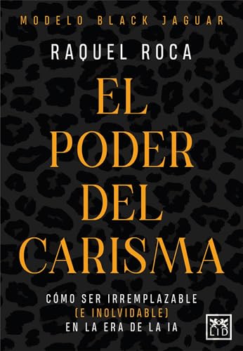 El poder del carisma: Modelo Black Jaguar para sobresalir y ser irremplazable en la era de la IA (Acción Empresarial) von Almuzara