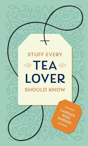 Stuff Every Tea Lover Should Know (Stuff You Should Know, Band 28) von Quirk Books
