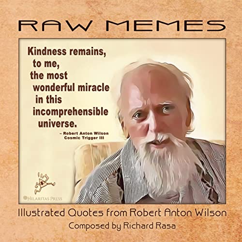 RAW Memes: Illustrated Quotes from Robert Anton Wilson von Hilaritas Press, LLC.