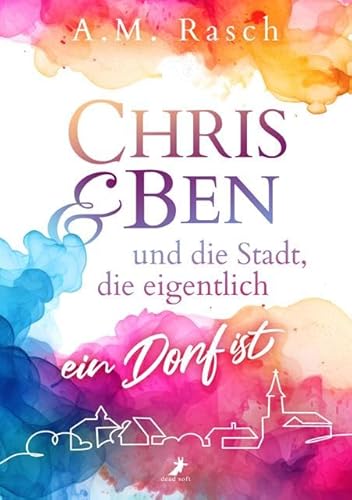 Chris & Ben und die Stadt, die eigentlich ein Dorf ist von DEAD SOFT Verlag