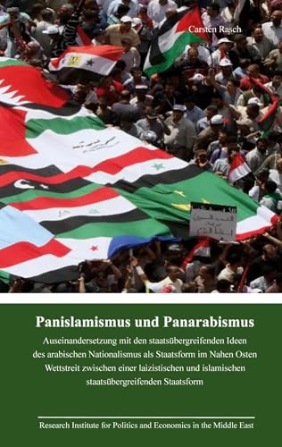 Panislamismus und Panarabismus: Auseinandersetzung mit den staatsübergreifenden Ideen des arabischen Nationalismus als Staatsform im Nahen Osten - ... islamischen staatsübergreifenden Staatsform von BoD – Books on Demand