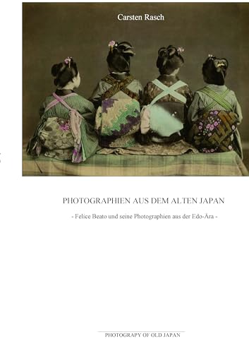 Photographien aus dem alten Japan - Felice Beato und seine Photographien aus der Edo-Ära von BoD – Books on Demand