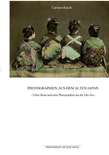 Photographien aus dem alten Japan - Felice Beato und seine Photographien aus der Edo-Ära Photographien aus dem alten Japan - Felice Beato und seine Photographien aus der Edo-Ära