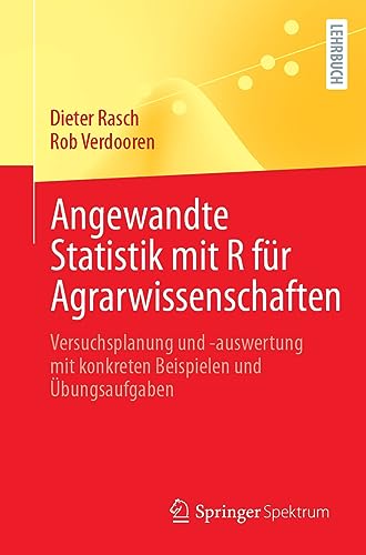 Angewandte Statistik mit R für Agrarwissenschaften: Versuchsplanung und -auswertung mit konkreten Beispielen und Übungsaufgaben Angewandte Statistik mit R für Agrarwissenschaften: Versuchsplanung und -auswertung mit konkreten Beispielen und Übungsaufgaben von Springer Spektrum