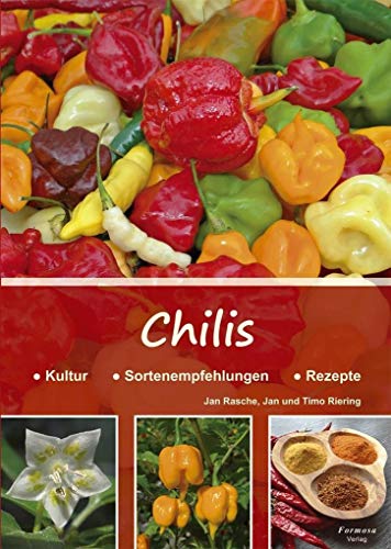 Chilis: Kultur - Sortenempfehlungen - Rezepte