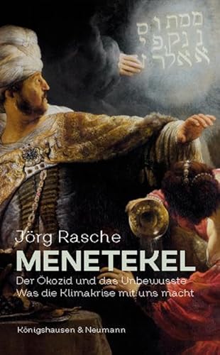Menetekel: Der Ökozid und das Unbewusste. Was die Klimakrise mit uns macht von Königshausen & Neumann