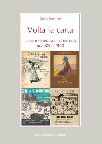 Volta la carta. Il canto popolare in Trentino tra ’800 e ’900 (Alia musica) von LIM