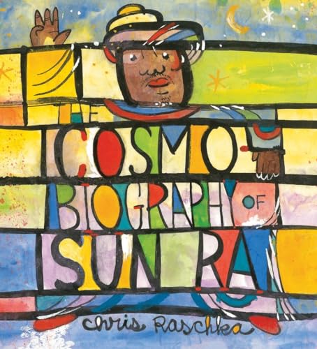 The Cosmobiography of Sun Ra: The Sound of Joy Is Enlightening