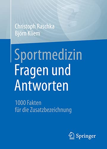 Sportmedizin - Fragen und Antworten: 1000 Fakten für die Zusatzbezeichnung von Springer