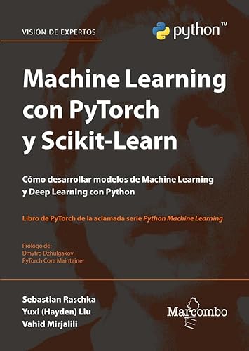 Machine Learning con PyTorch y Scikit-Learn: Desarrollo de modelos Machine Learning y Deep Learning con Python (Packt publishing) von EDITORIAL MARCOMBO, S.A.