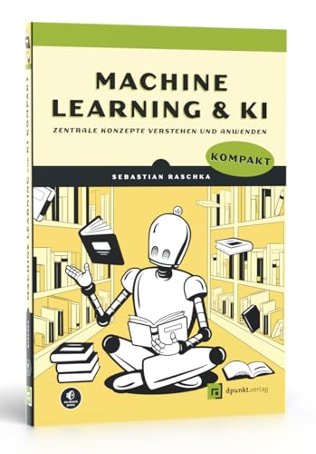 Machine Learning und KI kompakt: Zentrale Konzepte verstehen und anwenden von dpunkt.verlag GmbH