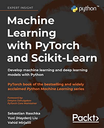 Machine Learning with PyTorch and Scikit-Learn: Develop machine learning and deep learning models with Python von Packt Publishing