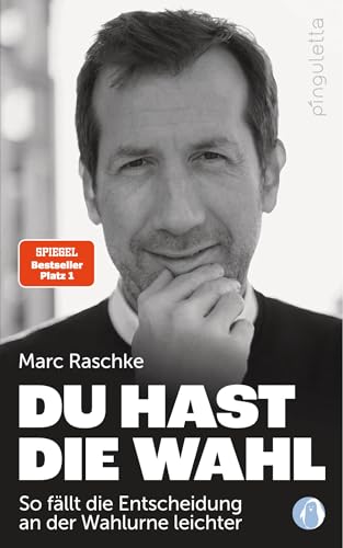 Du hast die Wahl SPIEGEL Bestseller Platz 1: So fällt die Entscheidung an der Wahlurne leichter Du hast die Wahl SPIEGEL Bestseller Platz 1: So fällt die Entscheidung an der Wahlurne leichter