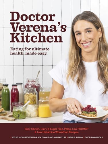 Doctor Verena's Kitchen: Eating for ultimate health made easy. [Gluten, Dairy & Sugar Free, Paleo, Low FODMAP & Low Histamine Wholefood Recipes] (HARDCOVER)