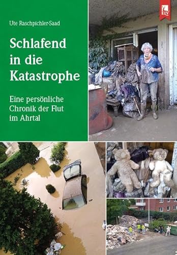 Schlafend in die Katastrophe: Eine persönliche Chronik der Flut im Ahrtal von Eifeler Literaturverlag