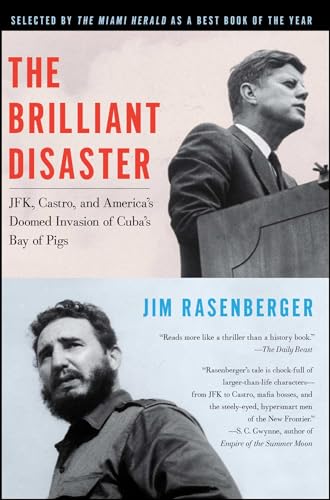 The Brilliant Disaster: JFK, Castro, and America's Doomed Invasion of Cuba's Bay of Pigs The Brilliant Disaster: JFK, Castro, and America's Doomed Invasion of Cuba's Bay of Pigs