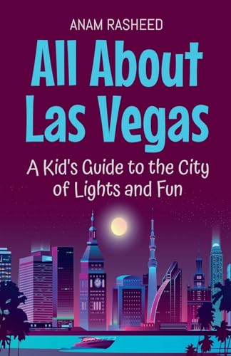 All About Las Vegas: A Kid's Guide to the City of Lights and Fun (Educational Books for Kids, Band 43) von Anam Rasheed