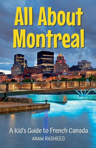 All About Montreal: A Kid's Guide to French Canada (Educational Books for Kids, Band 46) von Anam Rasheed