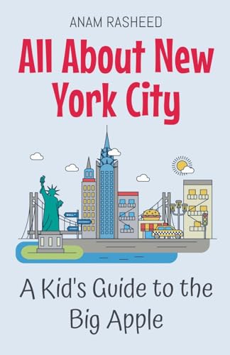 All About New York City: A Kid's Guide to the Big Apple (Educational Books for Kids, Band 3) von Anam Rasheed