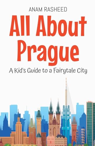 All About Prague: A Kid's Guide to a Fairytale City (Educational Books for Kids, Band 35) von Anam Rasheed