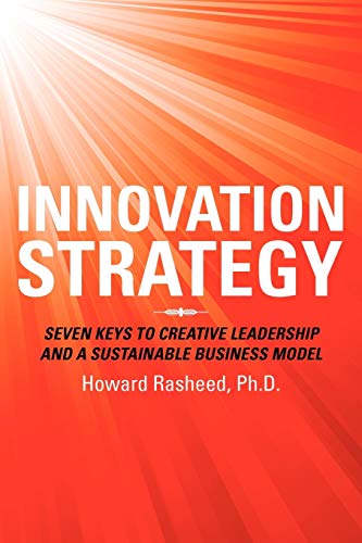 Innovation Strategy: Seven Keys to Creative Leadership and a Sustainable Business Model von iUniverse