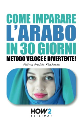 COME IMPARARE L'ARABO IN 30 GIORNI: Metodo Veloce e Divertente! (HOW2 Edizioni, Band 146)