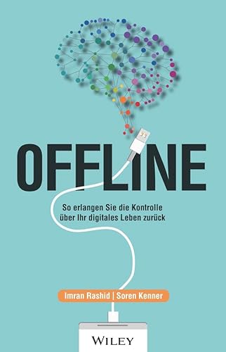 Offline: So erlangen Sie die Kontrolle über Ihr digitales Leben zurück von Wiley