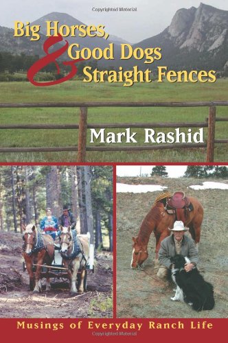 Big Horses Good Dogs And Straight Fences: Musings of Everyday Ranch Life