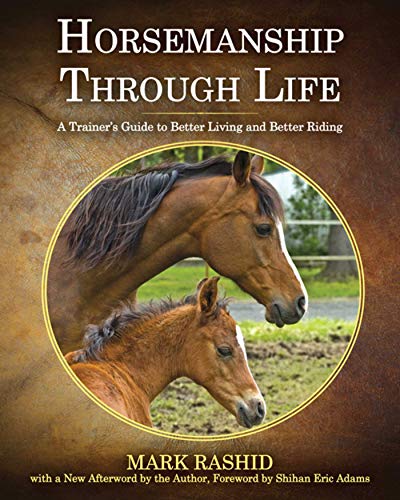 Horsemanship Through Life: A Trainer's Guide to Better Living and Better Riding von Skyhorse