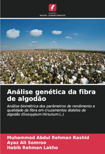 Análise genética da fibra de algodão: Análise biométrica dos parâmetros de rendimento e qualidade da fibra em cruzamentos dialelos de algodão (Gossypium Hirsutum L.) von Edições Nosso Conhecimento