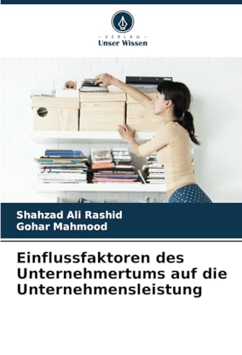Einflussfaktoren des Unternehmertums auf die Unternehmensleistung von Verlag Unser Wissen