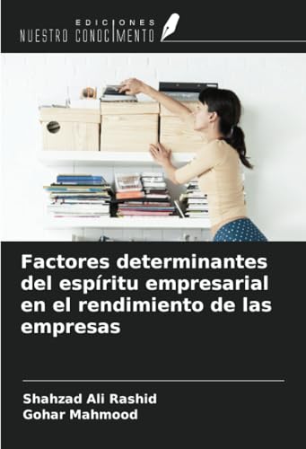 Factores determinantes del espíritu empresarial en el rendimiento de las empresas von Ediciones Nuestro Conocimiento