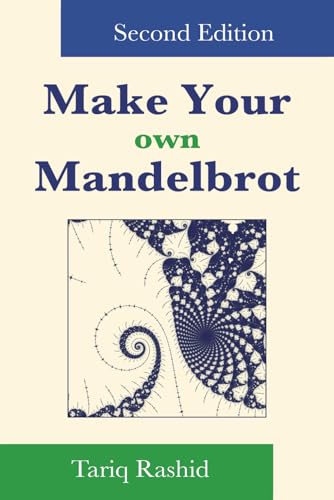Make Your Own Mandelbrot: Second Edition