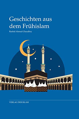 Geschichten aus dem Frühislam von Der Islam