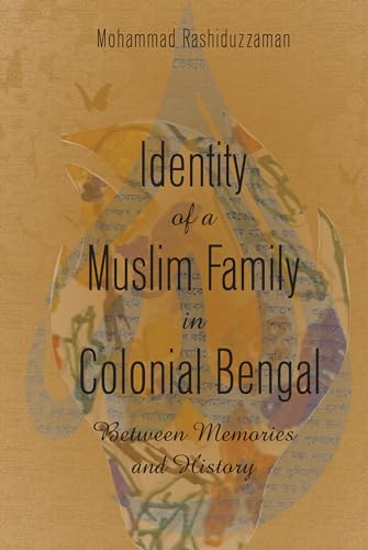 Identity of a Muslim Family in Colonial Bengal: Between Memories and History