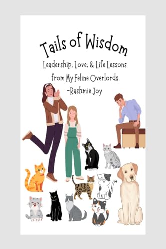 Tails of Wisdom: Leadership, Love, & Life Lessons from My Feline Overlords von Notion Press