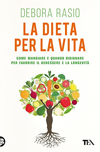 La dieta per la vita. Come mangiare e quando digiunare per favorire il benessere e la longevità (Varia best seller)