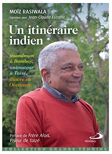 ITINÉRAIRE INDIEN (UN): MUSULMAN À BOMBAY, ANIMATEUR À TAIZÉ, DIACRE EN OCCITANIE von MEDIASPAUL