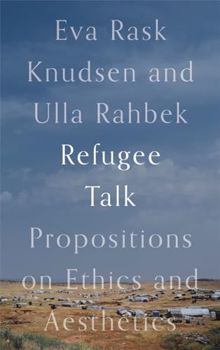 Refugee Talk: Propositions on Ethics and Aesthetics von Pluto Press