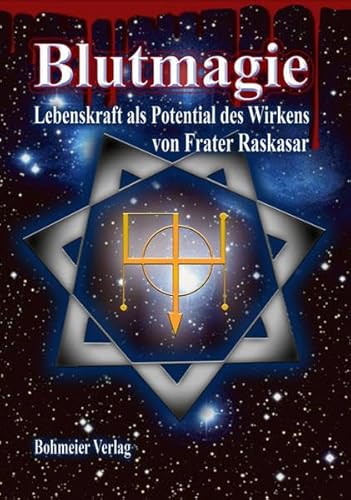 Blutmagie: Lebenskraft als Potential des Wirkens von Bohmeier, Joh.