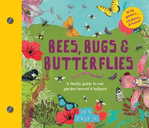 Bees, Bugs & Butterflies: A Family Guide to Our Garden Heroes & Helpers (Discover Together Guides)