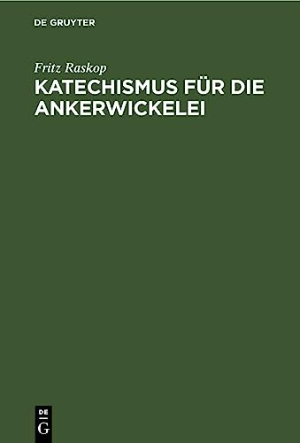 Katechismus für die Ankerwickelei: Leitfaden für die Herstellung der Ankerwicklungen an Gleich- und Drehstrom-Motoren