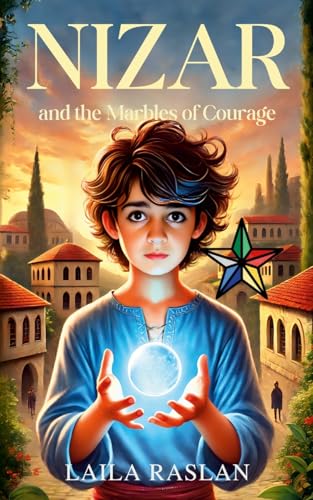 Nizar and the Marbles of Courage: A Timeless Story of Family, Faith and Courage von Lulu.com